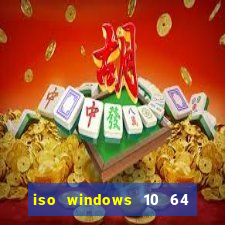 iso windows 10 64 bits download